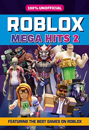 Book 100% Unofficial Roblox Mega Hits 2: A guide to the best new Roblox games in 2022 – perfect for kids free