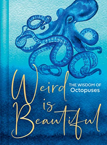 Book Weird Is Beautiful: The Wisdom of Octopuses free