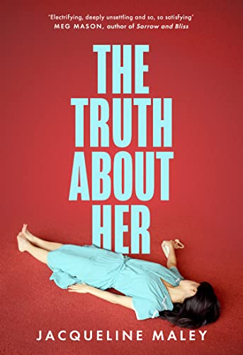 Book The Truth about Her: The electrifying fiction debut for fans of the Sunday Times top five bestseller Sorrow and Bliss free