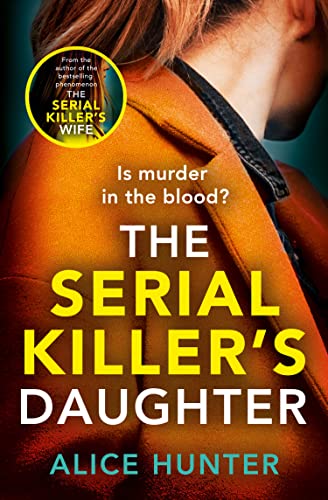 Book The Serial Killer’s Daughter: The addictive, chilling new crime thriller for 2022 from the author of bestselling sensation THE SERIAL KILLER’S WIFE free