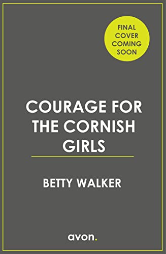 Book Courage for the Cornish Girls: the new novel in this feel-good, heartwarming WW2 historical saga series for 2022 (The Cornish Girls Series, Book 3) free