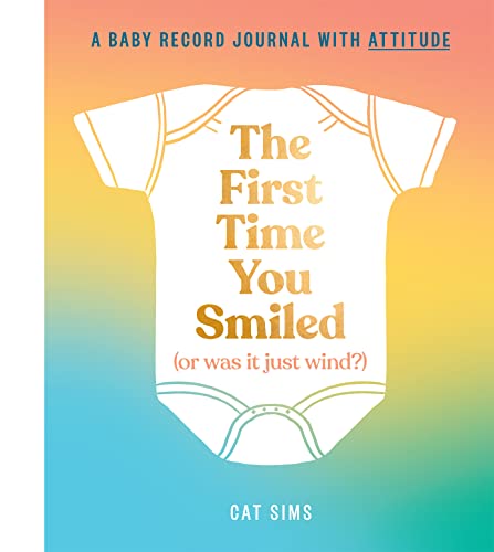Book The First Time You Smiled (Or Was It Just Wind?): A baby record journal with attitude free