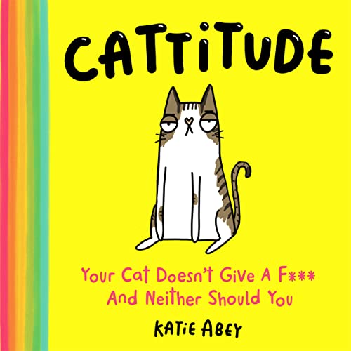 Book Cattitude: Your Cat Doesn’t Give a F*** and Neither Should You free