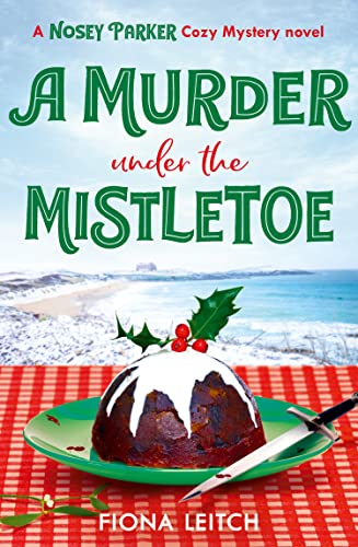 Book A Murder Under the Mistletoe: A totally gripping cozy mystery perfect for fans of Richard Osman (A Nosey Parker Cozy Mystery, Book 4) free