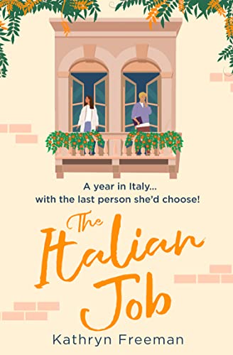Book The Italian Job: The perfect escape to Italy and the most feel good, fake relationship romantic comedy of 2022! (The Kathryn Freeman Romcom Collection, Book 6) free