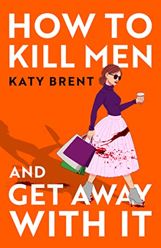 Book How to Kill Men and Get Away With It: A fiercely addictive and laugh-out-loud debut thriller for 2022! free