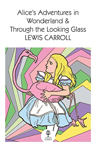 Book Alice’s Adventures in Wonderland and Through the Looking Glass (Collins Classics) free