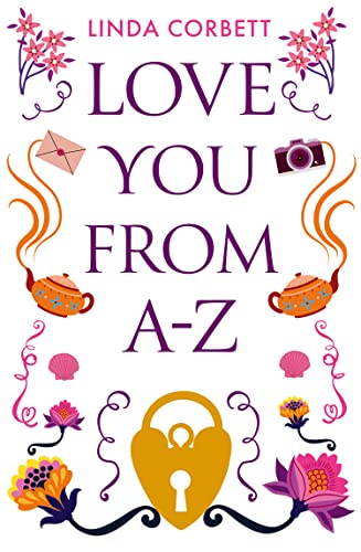 Book Love You From A-Z: The most uplifting feel good romantic comedy brand new for 2022 from an exciting new voice in fiction! free