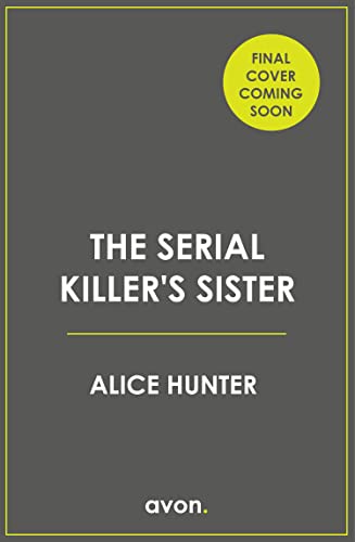Book The Serial Killer’s Sister: The next edge-of-your-seat, addictive new crime thriller from the author of bestselling sensation THE SERIAL KILLER’S WIFE free