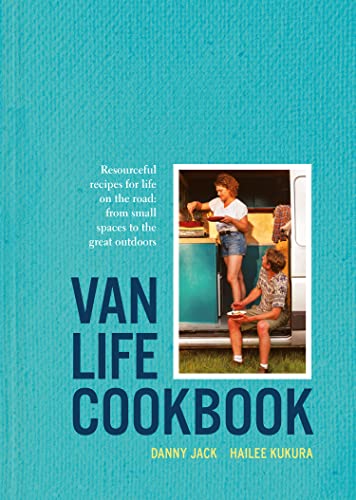 Book Van Life Cookbook: Resourceful recipes for life on the road: from small spaces to the great outdoors free