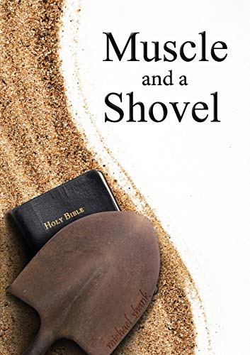 Book Muscle and a Shovel: 10th Edition: Includes all volume content, Randall's Secret, Epilogue, KJV full index, Bibliography free
