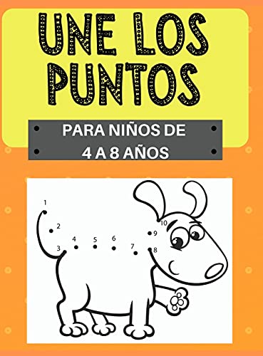 Book Une los Puntos, para niños de 4 a 8 años: Desafiantes y divertidas 100 páginas de punto-a-punto para niños de 3 a 8 años- Contar, colorear, animales, ... letras del alfabeto (Spanish Edition) free