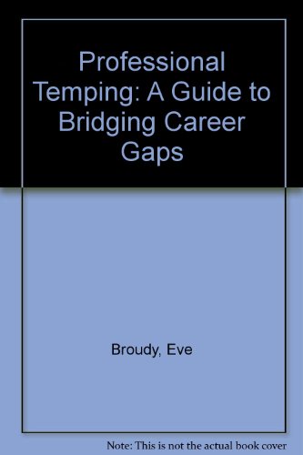 Book Professional Temping: A Guide to Bridging Career Gaps free