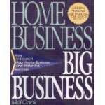 Book Home Business Big Business: How to Launch Your Home Business and Make It a Success free