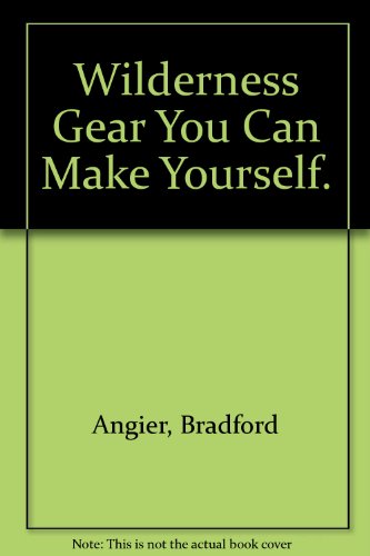 Book Wilderness Gear You Can Make Yourself. free