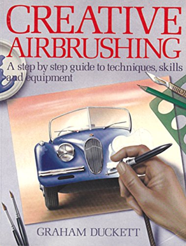 Book Creative Airbrushing: A Step-By-Step Guide to Techniques, Skills, and Equipment (Collier Books) free