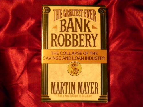 Book The Greatest Ever Bank Robbery : The Collapse of the Savings and Loan Industry free