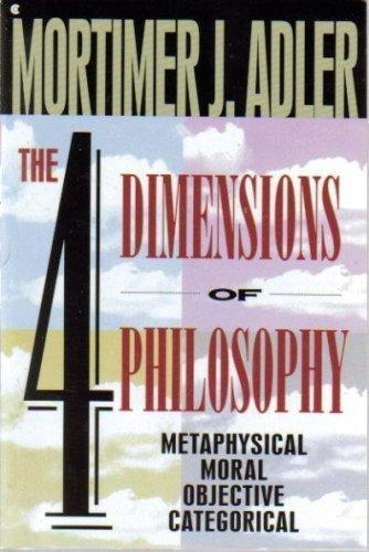 Book The FOUR DIMENSIONS OF PHILOSOPHY, METAPHYSICAL, MORAL OBJECTIVE, CATEGORICAL free