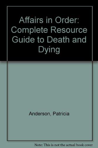 Book Affairs in Order: A Complete Resource Guide to Death and Dying free