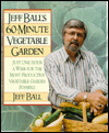 Book Jeff Ball's 60-Minute Vegetable Garden: Just One Hour a Week for the Most Productive Vegetable Garden Possible free