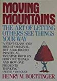 Book Moving Mountains: Or the Art and Craft of Letting Others See Things Your Way free