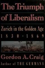 Book The Triumph of Liberalism: Zurich in the Golden Age, 1830-1869 (English and German Edition) free