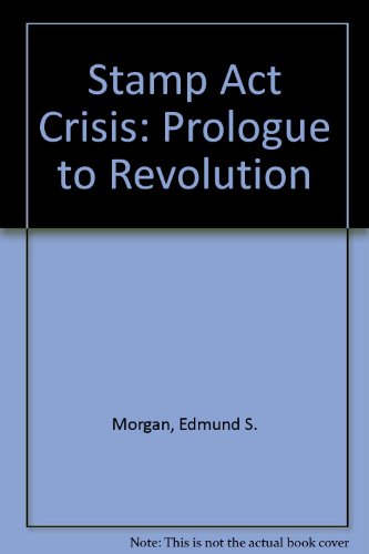 Book Stamp Act Crisis: Prologue to Revolution free