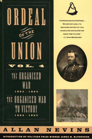 Book Ordeal of the Union, Vol. 4: The Organized War, 1863-1864 / The Organized War To Victory, 1864-1865 free