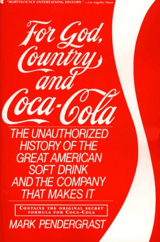 Book For God, Country and Coca-Cola: The Unauthorized History of the Great American Soft Drink and the Company That Makes It free