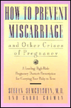 Book How to Prevent Miscarriage and Other Crises of Pregnancy: A Leading High-Risk Doctor's Prescription for Carrying Your Baby to Term free