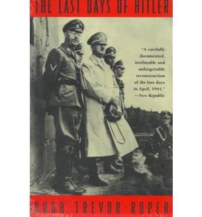 Book The Last Days of Hitler, The Definitive Account of the Disintegration and Death of the 'Thousand-Year Reich' free