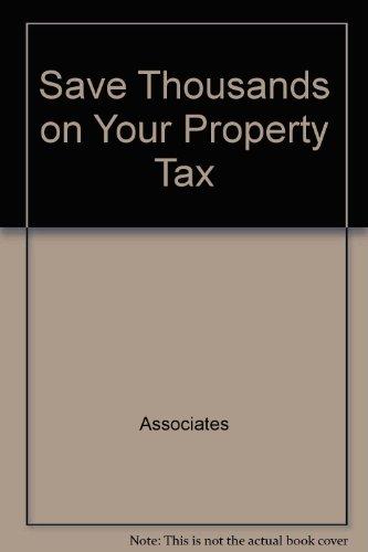 Book Save Thousands On Your Property Taxes! free