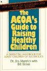 Book Acoa's Guide to Raising Healthy Children: A Parenting Handbook for the Adult Children of Alcoholics free