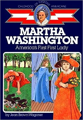 Book Martha Washington: America's First Lady (Childhood of Famous Americans) free