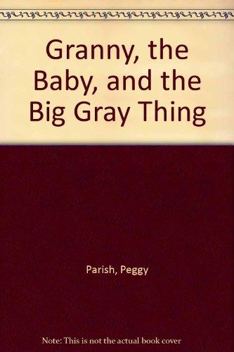 Book Granny, the Baby, and the Big Gray Thing free