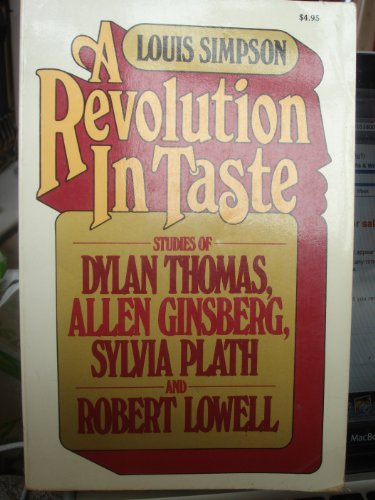 Book A Revolution in Taste: Studies of Dylan Thomas, Allen Ginsberg, Sylvia Plath, and Robert Lowell free