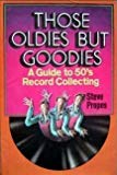 Book Those Oldies but Goodies: A Guide to 50's Record Collecting. free