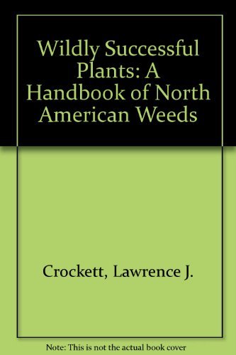 Book Wildly Successful Plants: A Handbook of North American Weeds free