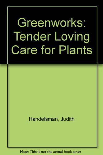 Book Greenworks: Tender Loving Care For Plants free