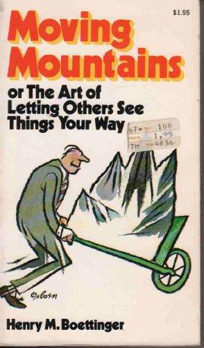 Book Moving mountains: or, The Art of Letting Others See Things Your Way free