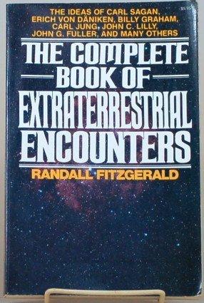 Book The Complete Book of Extraterrestrial Encounters: The Ideas of Carl Sagan, Erich Von Daniken, Billy Graham, Carl Jung, John C. Lilly, John G. Fulle free