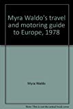 Book Myra Waldo's Travel And Motoring Guide To Europe, 1978 free