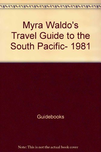 Book Myra Waldo's Travel Guide To The South Pacific, 1981 free