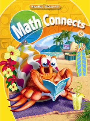 Book Math Connects, Kindergarten, Consumable Student Edition, Volume 1 free