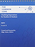 Book AAA The Common Core: Clarifying Expectations for Teachers and Students. Math, Kindergarten (ALIGN, ASSESS, ACHIEVE, LLC ELEMENTARY MATH) free