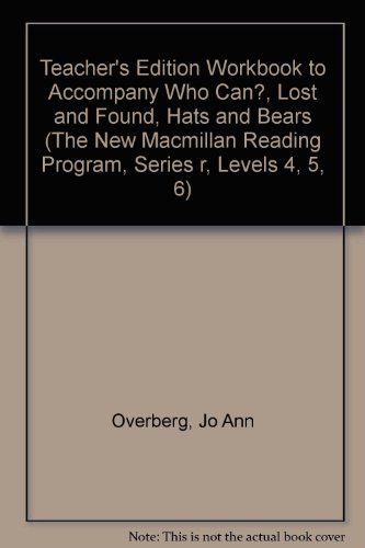 Book Teacher's Edition Workbook To Accompany Who Can?, Lost And Found, Hats And Bears (the New Macmillan Reading Program, Series R, Levels 4, 5, 6) free