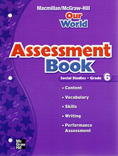 Book Assessment Book - Social Studies: Grade 6 (Our World) free
