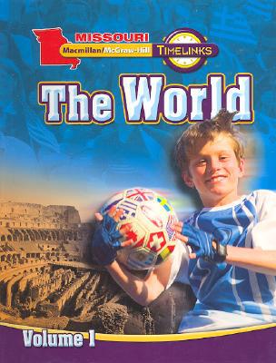 Book MO, Timelinks, Grade 6, The World, Student Edition, Volume 1 (Missouri Timelinks) free