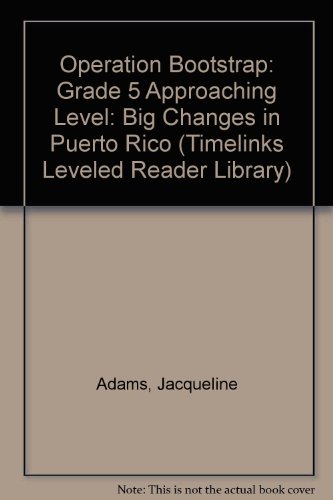 Book Timelinks, Grade 6, Leveled Reader, Approaching Level, Operation Bootstrap: Big Changes In Puerto Rico (set Of 6) (older Elementary Social Studies) free