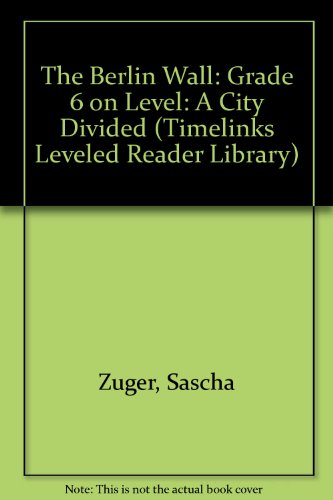 Book Timelinks, Grade 6, Leveled Reader, On Level, The Berlin Wall (set Of 6) (older Elementary Social Studies) free